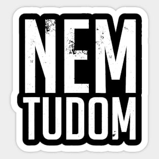 Nem Tudom Hungarian Teacher - I Don't Know Sticker